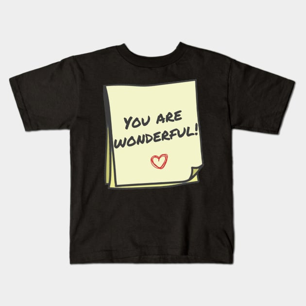 you are wonderful Kids T-Shirt by WakaZ